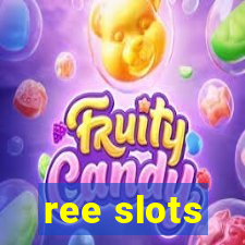 ree slots